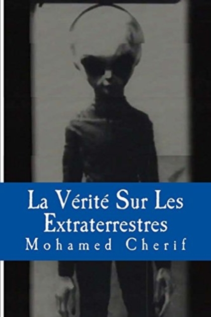 La Verite Sur Les Extraterrestres : Qu'est ce qu'on Sait?, Paperback / softback Book