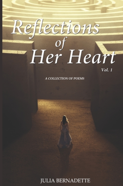 Reflections of Her Heart, Vol. 1 : A Collection of Literary Expressions, Paperback / softback Book