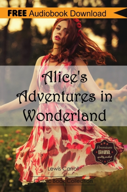 Alice's Adventures in Wonderland : Includes Digital MP3 Audiobook Inside (Classic Book Collection), Paperback / softback Book