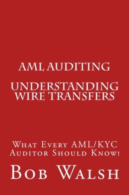 AML Auditing - Understanding Wire Transfers, Paperback / softback Book