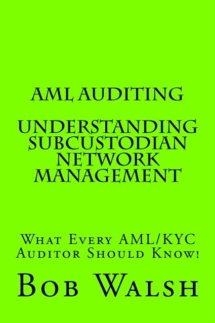 AML Auditing - Understanding Subcustodian Network Management, Paperback / softback Book