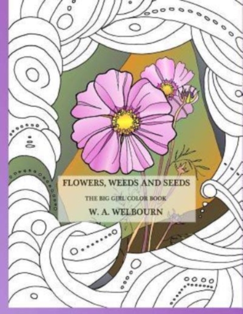 Flowers, Weeds and Seeds - The Big Girl Color Book, Paperback / softback Book