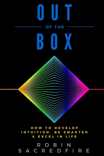 Out of the Box : How to Develop Intuition, Be Smarter and Excel in Life, Paperback / softback Book