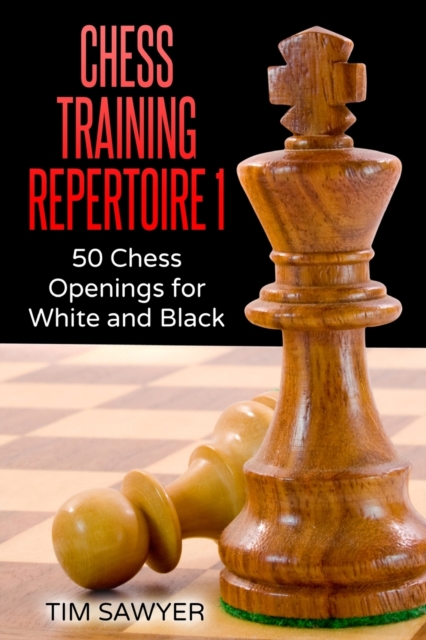 Chess Training Repertoire 1 : 50 Chess Openings for White and Black, Paperback / softback Book