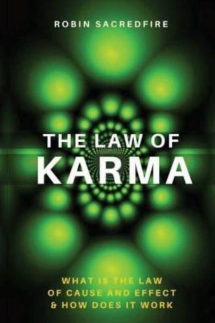 The Law of Karma : What is the Law of Cause and Effect and How Does It Work, Paperback / softback Book