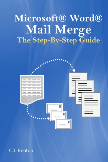 Microsoft Word Mail Merge The Step-By-Step Guide, Paperback / softback Book
