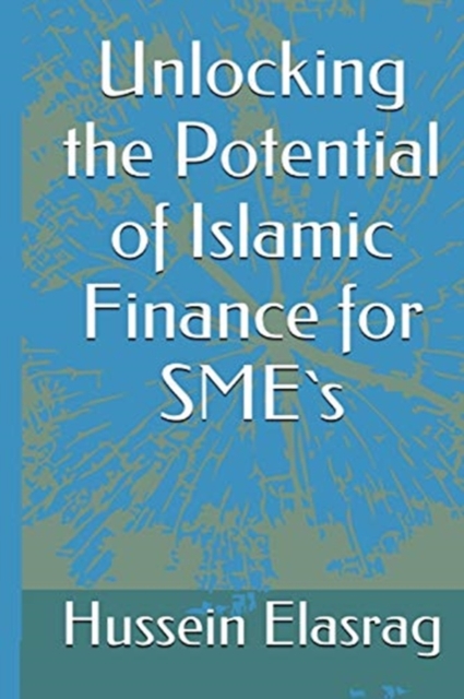 Unlocking the Potential of Islamic Finance for Small Business, Paperback / softback Book