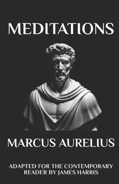 Marcus Aurelius - Meditations : Adapted for the Contemporary Reader, Paperback / softback Book