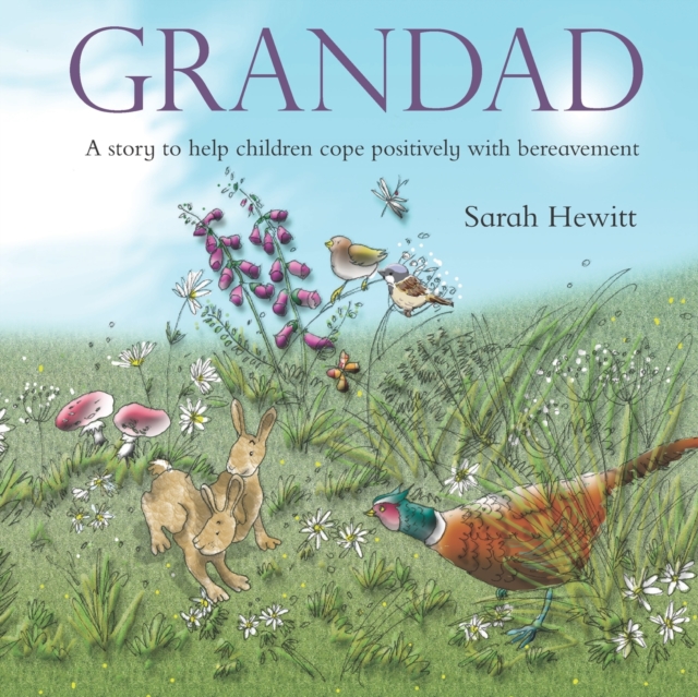Grandad : A story to help children cope positively with bereavement, Paperback / softback Book