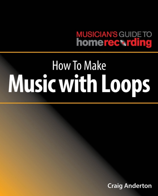 How to Make Music with Loops, Paperback / softback Book