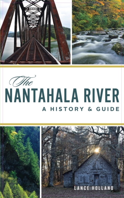 Nantahala River : A History & Guide, Hardback Book