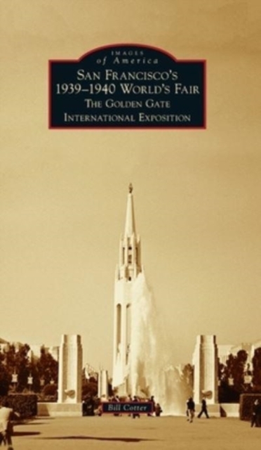 San Francisco's 1939-1940 World's Fair : The Golden Gate International Exposition, Hardback Book