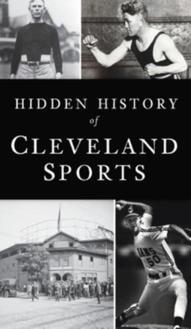 Hidden History of Cleveland Sports, Hardback Book