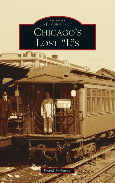 Chicago's Lost Ls, Hardback Book