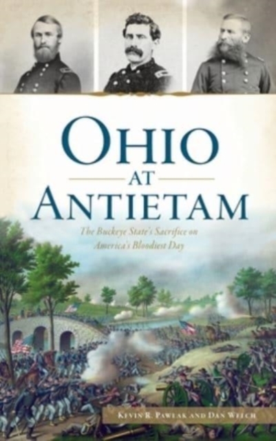 Ohio at Antietam : The Buckeye State's Sacrifice on America's Bloodiest Day, Hardback Book