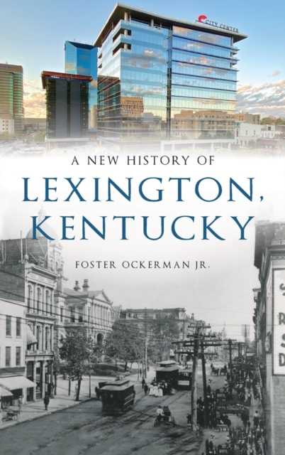 New History of Lexington, Kentucky, Hardback Book