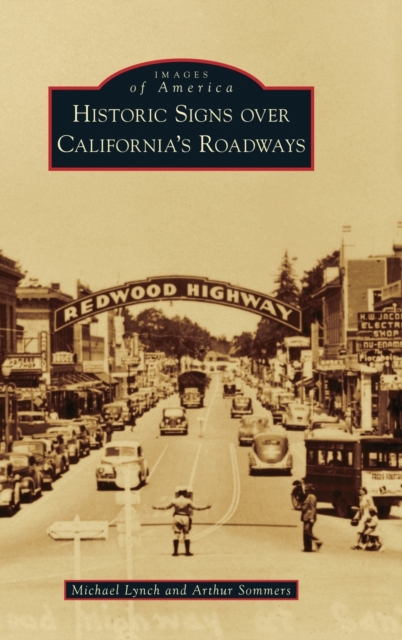 Historic Signs Over California's Roadways, Hardback Book