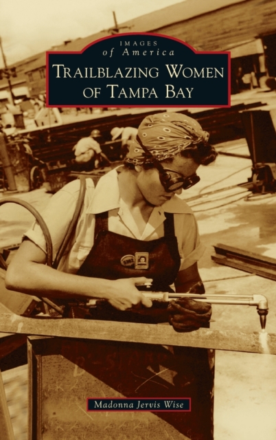Trailblazing Women of Tampa Bay, Hardback Book