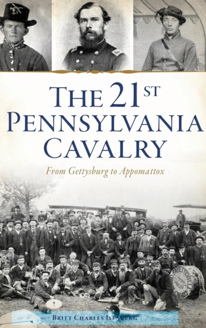 21st Pennsylvania Cavalry : From Gettysburg to Appomattox, Hardback Book
