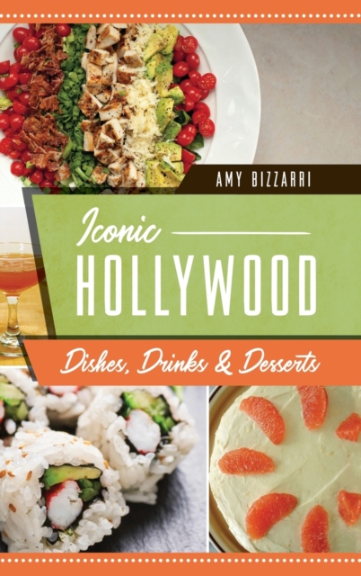 Iconic Hollywood Dishes, Drinks & Desserts, Hardback Book