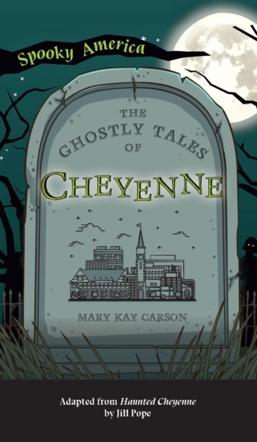 Ghostly Tales of Cheyenne, Hardback Book