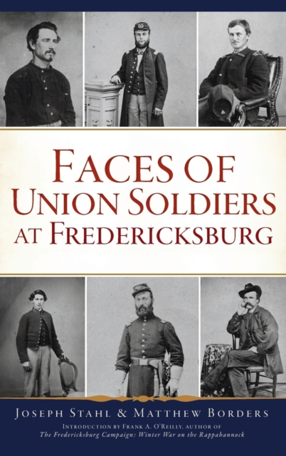 Faces of Union Soldiers at Fredericksburg, Hardback Book