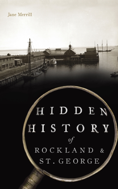 Hidden History of Rockland & St. George, Hardback Book