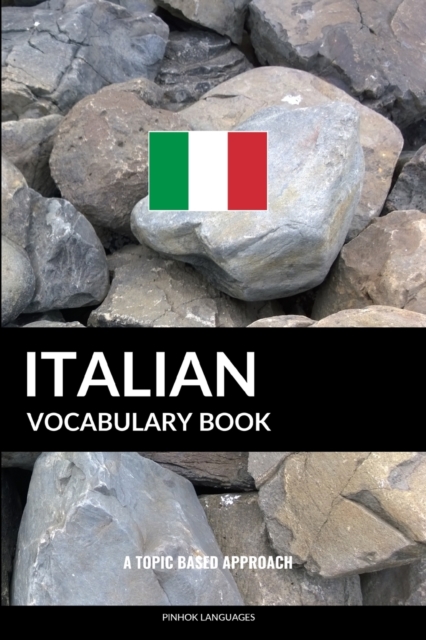 Italian Vocabulary Book : A Topic Based Approach, Paperback / softback Book