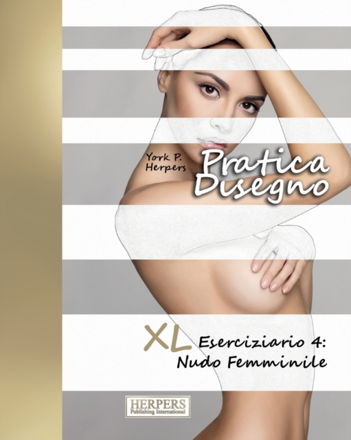 Pratica Disegno - XL Eserciziario 4 : Nudo Femminile, Paperback / softback Book