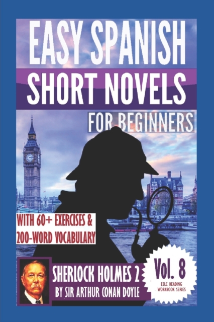 Sherlock Holmes 2 : Easy Spanish Short Novels for Beginners: With 60+ Exercises & 200-Word Vocabulary (Learn Spanish), Paperback / softback Book