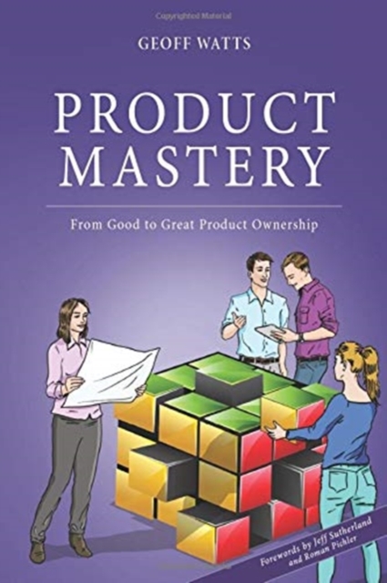 Product Mastery : From Good to Great Product Ownership, Paperback / softback Book