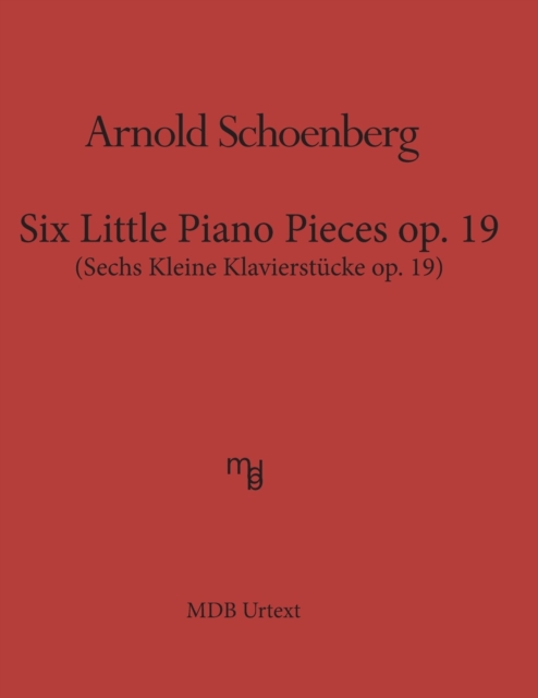 Six Little Piano Pieces op. 19 (MDB Urtext) : Sechs Kleine Klavierstueke op. 19, Paperback / softback Book