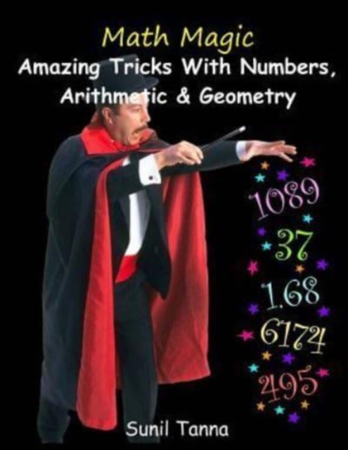 Math Magic : Amazing Tricks With Numbers, Arithmetic & Geometry!, Paperback / softback Book