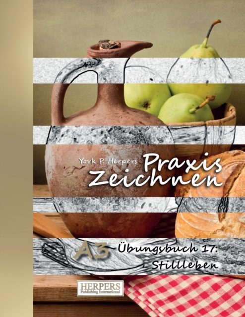 Praxis Zeichnen - A3 UEbungsbuch 17 : Stillleben, Paperback / softback Book