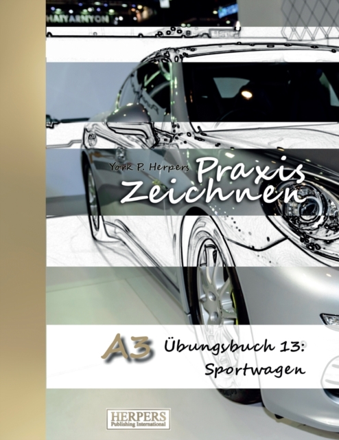 Praxis Zeichnen - A3 UEbungsbuch 13 : Sportwagen, Paperback / softback Book