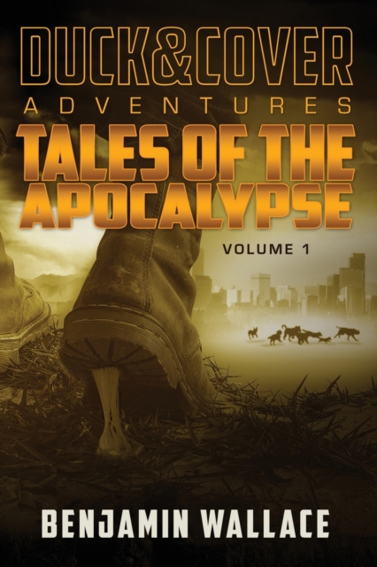 Tales of the Apocalypse Volume 1 : A Duck & Cover Collection, Paperback / softback Book
