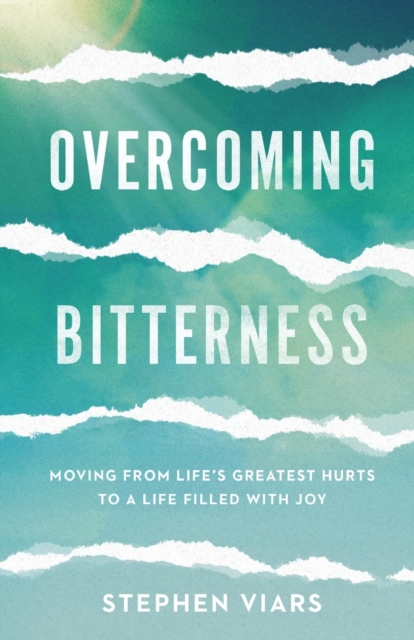Overcoming Bitterness - Moving from Life`s Greatest Hurts to a Life Filled with Joy, Paperback / softback Book