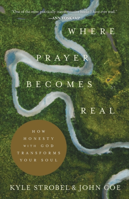 Where Prayer Becomes Real - How Honesty with God Transforms Your Soul, Paperback / softback Book