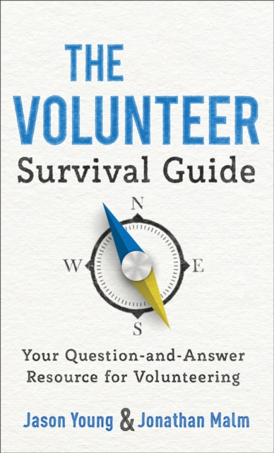 The Volunteer Survival Guide : Your Question-and-Answer Resource for Volunteering, Paperback / softback Book
