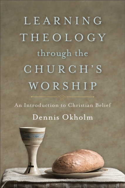 Learning Theology through the Church`s Worship - An Introduction to Christian Belief, Paperback / softback Book