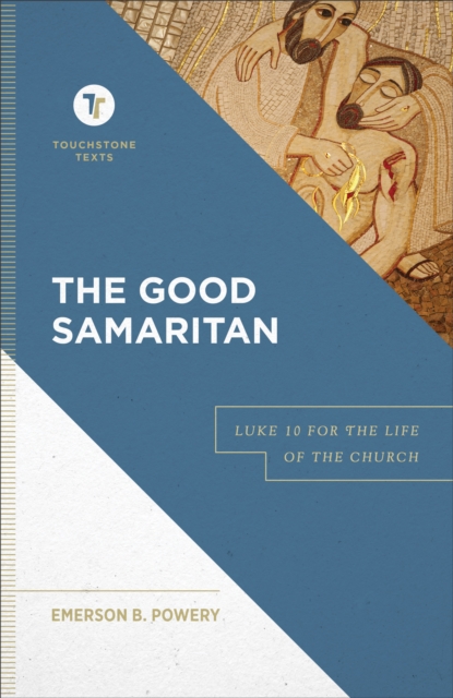 The Good Samaritan - Luke 10 for the Life of the Church, Hardback Book