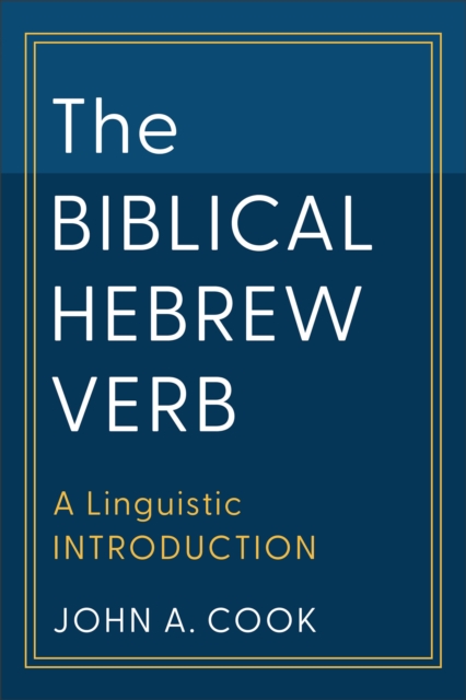 The Biblical Hebrew Verb : A Linguistic Introduction, Paperback / softback Book