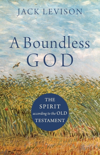 A Boundless God : The Spirit according to the Old Testament, Paperback / softback Book