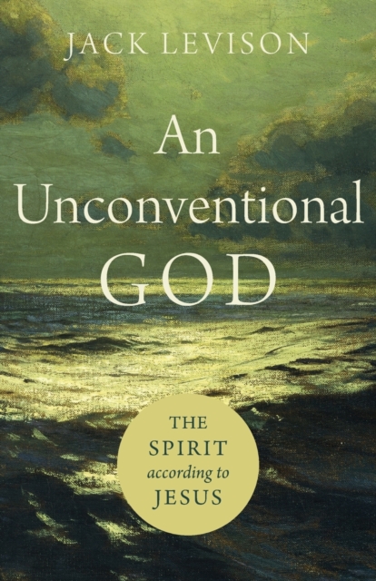 An Unconventional God – The Spirit according to Jesus, Paperback / softback Book