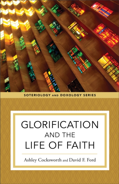 Glorification and the Life of Faith, Paperback / softback Book