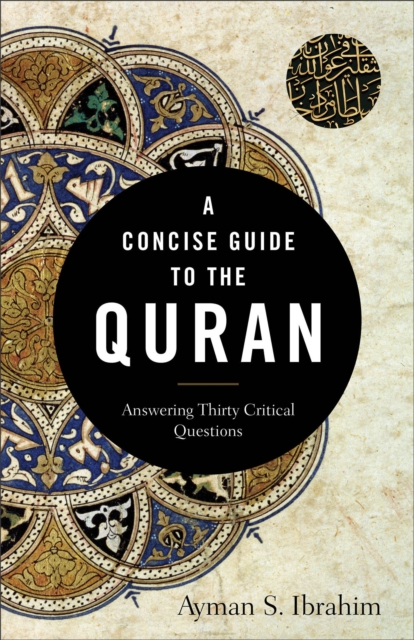A Concise Guide to the Quran - Answering Thirty Critical Questions, Paperback / softback Book