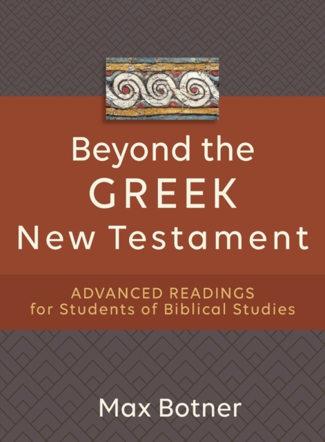 Beyond the Greek New Testament – Advanced Readings for Students of Biblical Studies, Paperback / softback Book