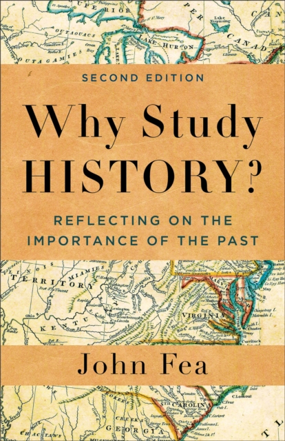 Why Study History? : Reflecting on the Importance of the Past, Paperback / softback Book