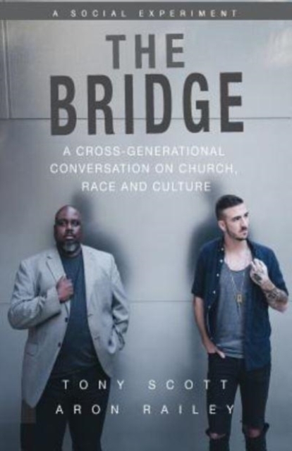 The Bridge : A Cross-Generational Conversation on Church, Race and Culture, Paperback / softback Book
