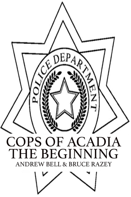 Cops of Acadia : The Beginning, Paperback / softback Book